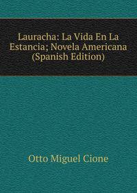 Lauracha: La Vida En La Estancia; Novela Americana (Spanish Edition)