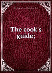 The cook's guide;
