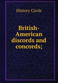 British-American discords and concords;