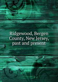 Ridgewood, Bergen County, New Jersey, past and present