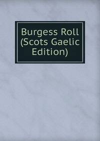Burgess Roll (Scots Gaelic Edition)