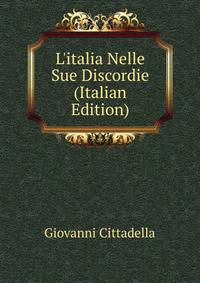 L'italia Nelle Sue Discordie (Italian Edition)