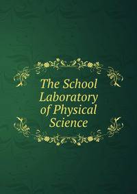 The School Laboratory of Physical Science