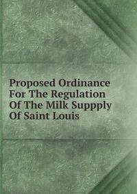 Proposed Ordinance For The Regulation Of The Milk Suppply Of Saint Louis