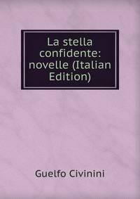 La stella confidente: novelle (Italian Edition)