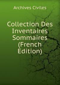 Collection Des Inventaires Sommaires (French Edition)