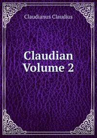 Claudian Volume 2