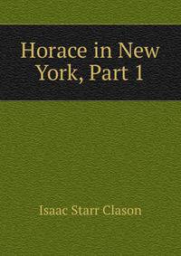 Horace in New York, Part 1
