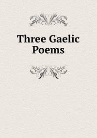 Three Gaelic Poems