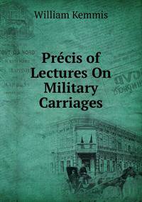 Precis of Lectures On Military Carriages