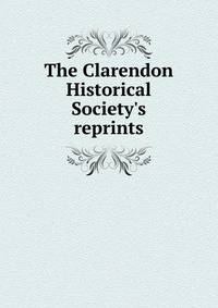 The Clarendon Historical Society's reprints