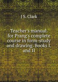Teacher's manual. for Prang's complete course in form-study and drawing. Books I. and II