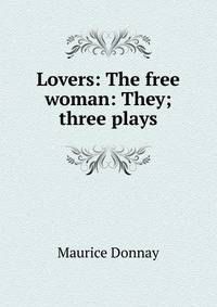 Lovers: The free woman: They; three plays