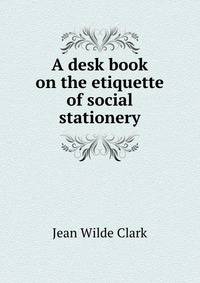 A desk book on the etiquette of social stationery