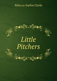 Little Pitchers