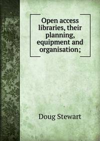 Open access libraries, their planning, equipment and organisation;