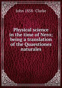 Physical science in the time of Nero; being a translation of the Quaestiones naturales