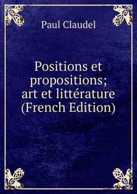 Positions et propositions; art et litterature (French Edition)