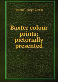 Baxter colour prints; pictorially presented