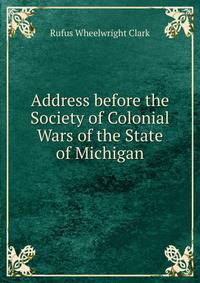 Address before the Society of Colonial Wars of the State of Michigan