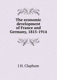 The economic development of France and Germany, 1815-1914