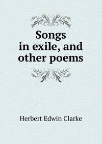 Songs in exile, and other poems