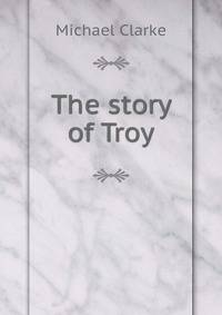 The story of Troy