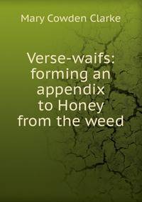 Verse-waifs: forming an appendix to Honey from the weed