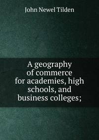 A geography of commerce for academies, high schools, and business colleges;