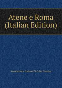 Atene e Roma (Italian Edition)