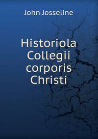 Historiola Collegii corporis Christi