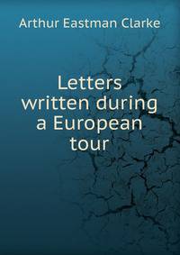 Letters written during a European tour