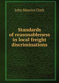 Standards of reasonableness in local freight discriminations