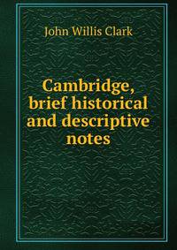 Cambridge, brief historical and descriptive notes