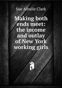 Making both ends meet: the income and outlay of New York working girls