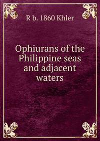 Ophiurans of the Philippine seas and adjacent waters