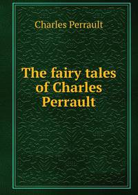 The fairy tales of Charles Perrault