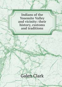 Indians of the Yosemite Valley and vicinity: their history, customs and traditions
