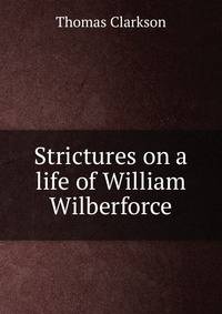 Strictures on a life of William Wilberforce