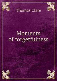 Moments of forgetfulness