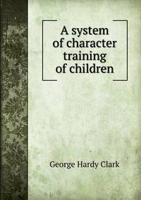 A system of character training of children