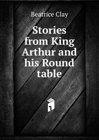 Stories from King Arthur and his Round table