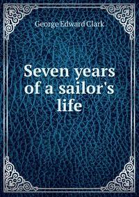 Seven years of a sailor's life