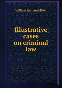 Illustrative cases on criminal law