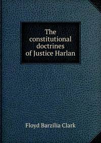 The constitutional doctrines of Justice Harlan