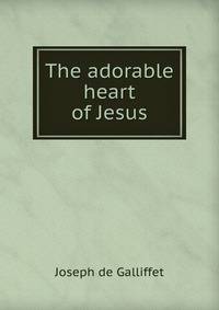 The adorable heart of Jesus