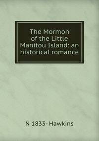 The Mormon of the Little Manitou Island: an historical romance