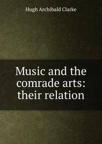 Music and the comrade arts: their relation