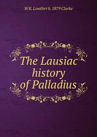 The Lausiac history of Palladius