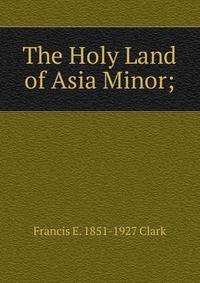 The Holy Land of Asia Minor;